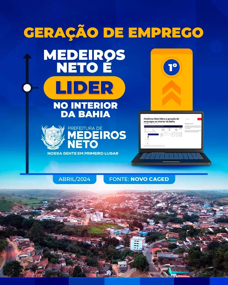 Medeiros Neto é líder em geração de empregos entre todos os municípios do interior baiano Medeiros Neto é líder em geração de empregos entre todos os municípios do interior baiano